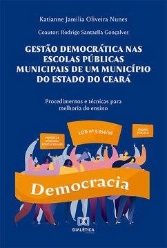 Gestão democrática nas escolas públicas municipais de um município do Estado do Ceará (eBook, ePUB) - Nunes, Katianne Jamilia Oliveira; Gonçalves, Rodrigo Santaella