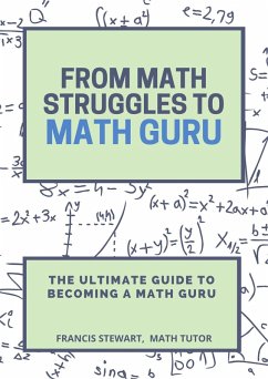 From Math Struggles to Math Guru (eBook, ePUB) - Alexander, Elorm Pascal