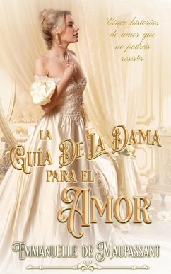 La Guía de la Dama para el Amor : colección de romance histórico (eBook, ePUB) - de Maupassant, Emmanuelle