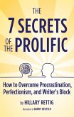 The 7 Secrets of the Prolific: How to Overcome Procrastination, Perfectionism, and Writer's Block (eBook, ePUB)
