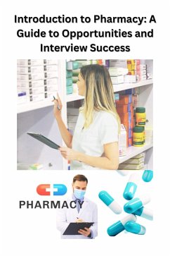 Introduction to Pharmacy: A Guide to Opportunities and Interview Success (eBook, ePUB) - Singh, Chetan