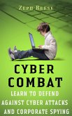 Cyber Combat: Learn to Defend Against Cyber Attacks and Corporate Spying (eBook, ePUB)