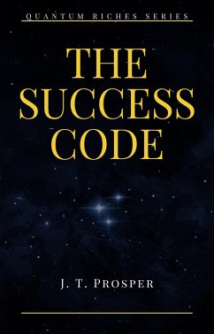 The Success Code (Quantum Riches) (eBook, ePUB) - Prosper, J. T.