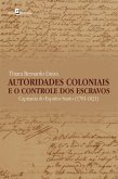 Autoridades coloniais e o controle dos escravos (eBook, ePUB)