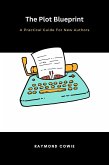 The Plot Blueprint: A Practical Guide for New Authors (Creative Writing Tutorials, #8) (eBook, ePUB)
