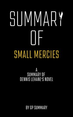 Summary of Small Mercies a Novel by Dennis Lehane (eBook, ePUB) - SUMMARY, GP
