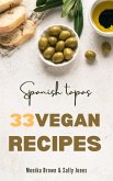 33 VEGAN RECIPES FROM SPAIN: TAPAS, MAIN COURSES AND DESSERTS (eBook, ePUB)