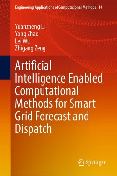 Artificial Intelligence Enabled Computational Methods for Smart Grid Forecast and Dispatch (eBook, PDF) - Li, Yuanzheng; Zhao, Yong; Wu, Lei; Zeng, Zhigang