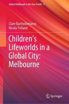 Children’s Lifeworlds in a Global City: Melbourne (eBook, PDF) - Bartholomaeus, Clare; Yelland, Nicola