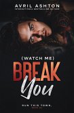 (Watch Me) Break You (Run This Town, #1) (eBook, ePUB)