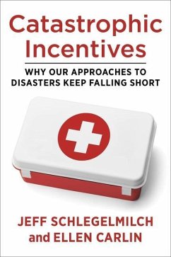 Catastrophic Incentives - Schlegelmilch, Professor Jeff; Carlin, Ellen
