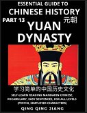 Essential Guide to Chinese History (Part 13)- Yuan Dynasty, Large Print Edition, Self-Learn Reading Mandarin Chinese, Vocabulary, Phrases, Idioms, Easy Sentences, HSK All Levels, Pinyin, English, Simplified Characters