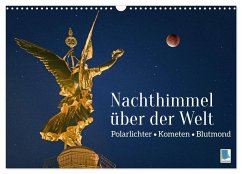 Polarlichter, Kometen, Blutmond: Nachthimmel über der Welt (Wandkalender 2024 DIN A3 quer), CALVENDO Monatskalender
