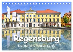 Regensburg Brunnen und Wasserspiele (Tischkalender 2024 DIN A5 quer), CALVENDO Monatskalender
