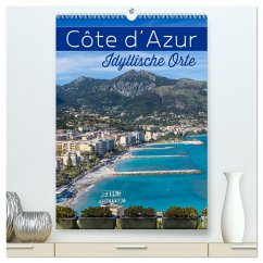CÔTE D¿AZUR Idyllische Orte (hochwertiger Premium Wandkalender 2024 DIN A2 hoch), Kunstdruck in Hochglanz