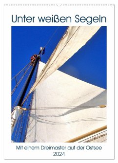 Unter weißen Segeln - Mit einem Dreimaster auf der Ostsee (Wandkalender 2024 DIN A2 hoch), CALVENDO Monatskalender