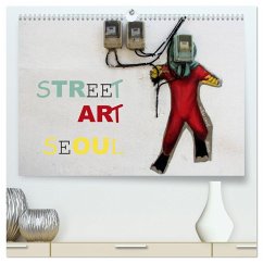 Street Art Seoul (hochwertiger Premium Wandkalender 2024 DIN A2 quer), Kunstdruck in Hochglanz