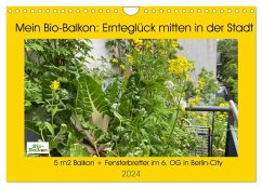 Mein Bio-Balkon: Ernteglück mitten in der Stadt (Wandkalender 2024 DIN A4 quer), CALVENDO Monatskalender