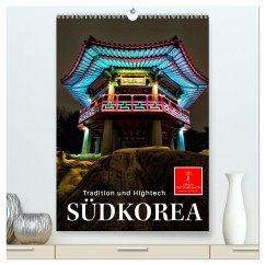 Südkorea - Tradition und Hightech (hochwertiger Premium Wandkalender 2024 DIN A2 hoch), Kunstdruck in Hochglanz