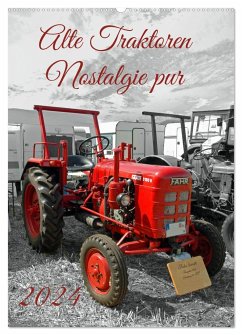 Alte Traktoren Nostalgie pur (Wandkalender 2024 DIN A2 hoch), CALVENDO Monatskalender
