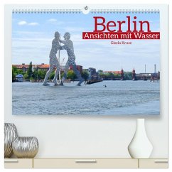 Berlin Ansichten mit Wasser (hochwertiger Premium Wandkalender 2024 DIN A2 quer), Kunstdruck in Hochglanz