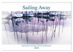 Sailing Away - Impressionen von Ostsee, Nordsee und Mittelmeer (Wandkalender 2024 DIN A3 quer), CALVENDO Monatskalender