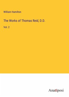The Works of Thomas Reid, D.D. - Hamilton, William