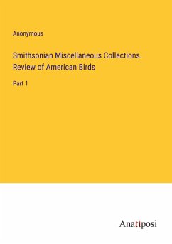 Smithsonian Miscellaneous Collections. Review of American Birds - Anonymous