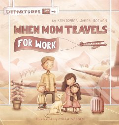 When Mom Travels for Work - Goeden, Kristopher