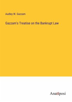 Gazzam's Treatise on the Bankrupt Law - Gazzam, Audley W.