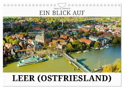 Ein Blick auf Leer (Ostfriesland) (Wandkalender 2024 DIN A4 quer), CALVENDO Monatskalender