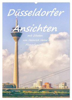Düsseldorfer Ansichten mit Zitaten von Heinrich Heine - Planerfunktion (Wandkalender 2024 DIN A2 hoch), CALVENDO Monatskalender
