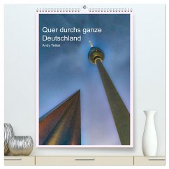 Quer durchs ganze Deutschland (hochwertiger Premium Wandkalender 2024 DIN A2 hoch), Kunstdruck in Hochglanz