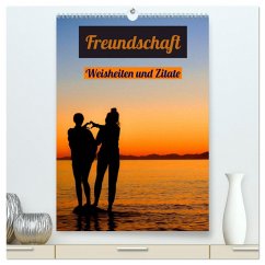Freundschaft Weisheiten und Zitate (hochwertiger Premium Wandkalender 2024 DIN A2 hoch), Kunstdruck in Hochglanz