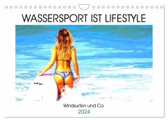 Wassersport ist Lifestyle. Windsurfen und Co. (Wandkalender 2024 DIN A4 quer), CALVENDO Monatskalender