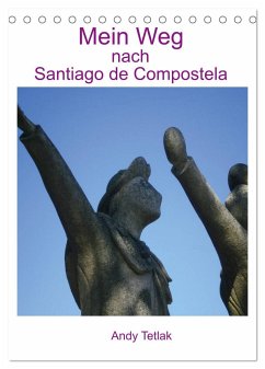 Mein Weg nach Santiago de Compostela (Tischkalender 2024 DIN A5 hoch), CALVENDO Monatskalender - Tetlak, Andy