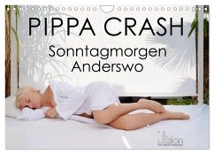 PIPPA CRASH - Sonntagmorgen Anderswo (Wandkalender 2024 DIN A4 quer), CALVENDO Monatskalender