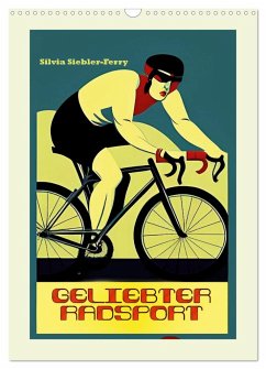 Geliebter Radsport (Wandkalender 2024 DIN A3 hoch), CALVENDO Monatskalender