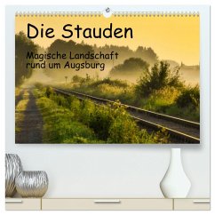 Die Stauden, magische Landschaft rund um Augsburg (hochwertiger Premium Wandkalender 2024 DIN A2 quer), Kunstdruck in Hochglanz
