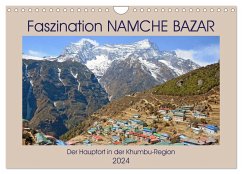 Faszination NAMCHE BAZAR, Der Hauptort in der Khumbu-Region (Wandkalender 2024 DIN A4 quer), CALVENDO Monatskalender - Senff, Ulrich