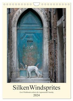Silken Windsprites - Zwei Windhunde erobern die Lagunenstadt Venedig (Wandkalender 2024 DIN A4 hoch), CALVENDO Monatskalender