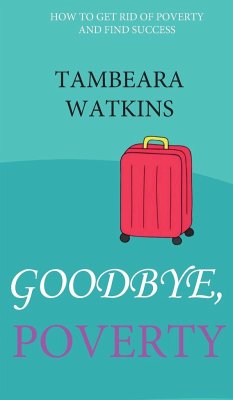 GOODBYE, POVERTY - Watkins, Tambeara