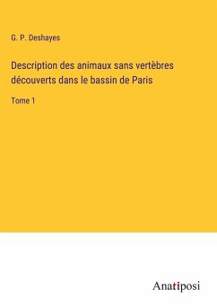 Description des animaux sans vertèbres découverts dans le bassin de Paris - Deshayes, G. P.