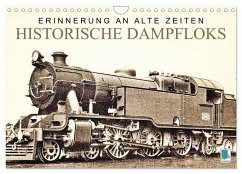 Erinnerung an alte Zeiten: Historische Dampfloks (Wandkalender 2024 DIN A4 quer), CALVENDO Monatskalender