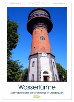 Wassertürme - Schmuckstücke der Architektur in Ostpreußen (Wandkalender 2024 DIN A3 hoch), CALVENDO Monatskalender