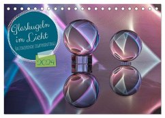 Glaskugeln im Licht - faszinierende Lightpaintings (Tischkalender 2024 DIN A5 quer), CALVENDO Monatskalender