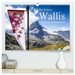 Der Kanton Wallis - einfach liebenswert (hochwertiger Premium Wandkalender 2024 DIN A2 quer), Kunstdruck in Hochglanz