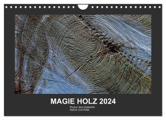 MAGIE HOLZ 2024 (Wandkalender 2024 DIN A4 quer), CALVENDO Monatskalender