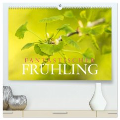Fantastischer Frühling (hochwertiger Premium Wandkalender 2024 DIN A2 quer), Kunstdruck in Hochglanz