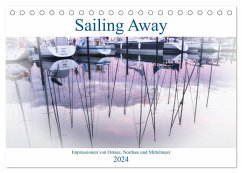 Sailing Away - Impressionen von Ostsee, Nordsee und Mittelmeer (Tischkalender 2024 DIN A5 quer), CALVENDO Monatskalender